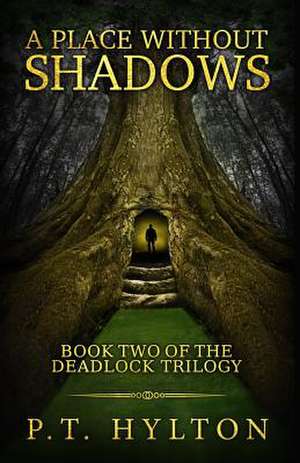 A Place Without Shadows de P. T. Hylton