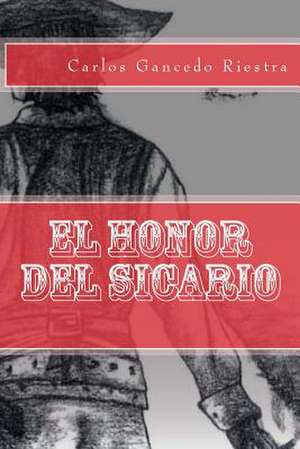 El Honor del Sicario de Riestra, Carlos Gancedo