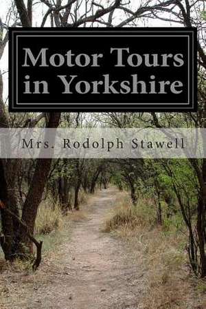 Motor Tours in Yorkshire de Mrs Rodolph Stawell