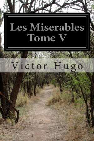 Les Miserables Tome V de Victor Hugo