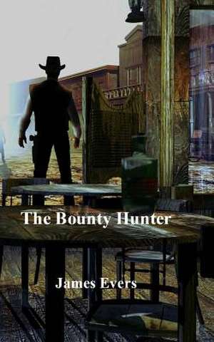 The Bounty Hunter de James Evers