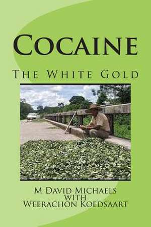 Cocaine; The White Gold de M. David Michaels