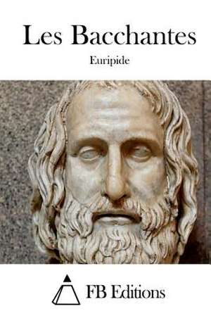 Les Bacchantes de Euripide