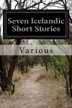 Seven Icelandic Short Stories de Various