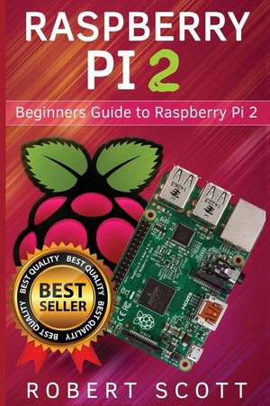 Raspberry Pi 2 de Robert Scott