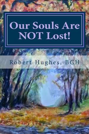 Our Souls Are Not Lost! de Robert Hughes