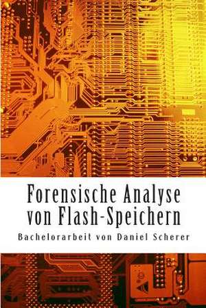 Forensische Analyse Von Flash-Speichern de Daniel Scherer