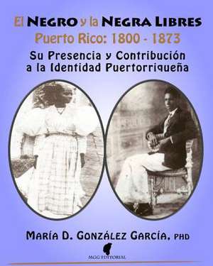 El Negro y La Negra Libre de Maria D. Gonzalez Garcia Phd