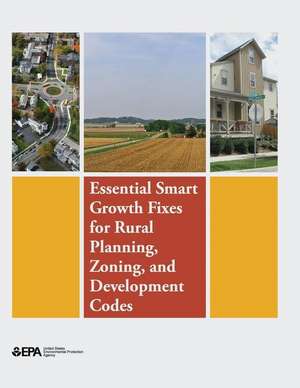 Essential Smart Growth Fixes for Rural Planning, Zoning, and Development Codes de U. S. Environmental Protection Agency