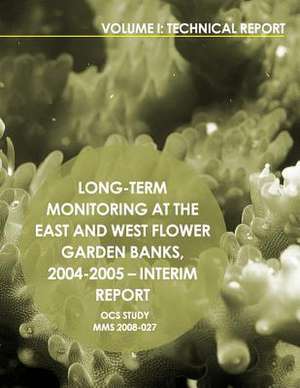 Long-Term Monitoring at the East and West Flower Garden Banks,2004-2005-Interim Report Volume 1 de U. S. Department of the Interior