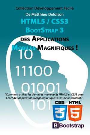 Html5 / Css3 / Booststrap 3 Pour Creer Des Applications Magnifiques ! de MD Matthieu Deloison