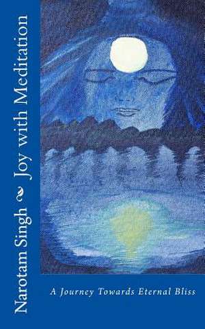 Joy with Meditation de MR Narotam Singh