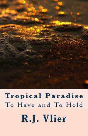 Tropical Paradise de R. J. Vlier