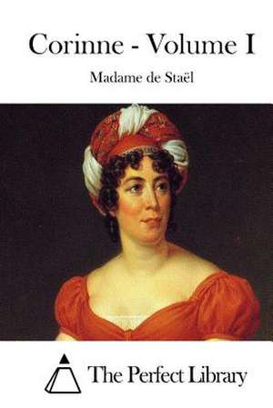 Corinne - Volume I de Madame De Stael