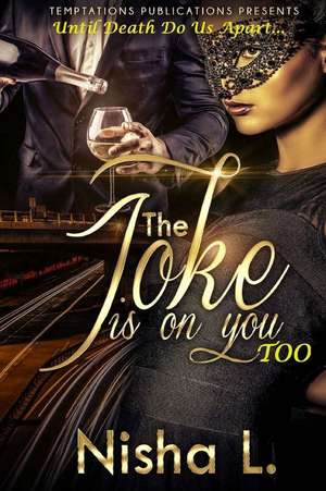 The Joke Is on You Too de Nisha L. (Formerly Smply Gorjs)