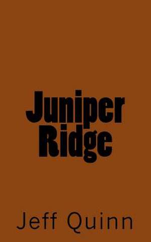 Juniper Ridge de Jeff Quinn