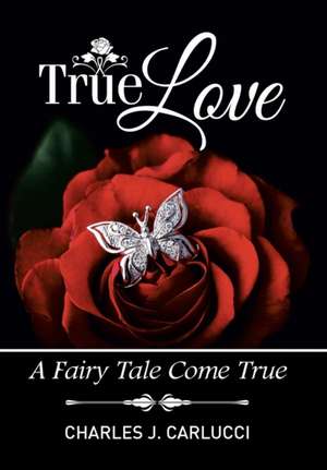 True Love de Charles J. Carlucci