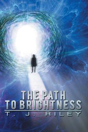 The Path to Brightness de T. J. Riley