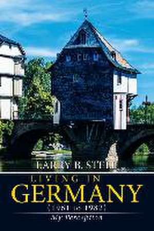 Living in Germany (1961 to 1982) de Larry B. Stell