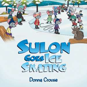 Sulon Goes Ice Skating de Donna Crouse