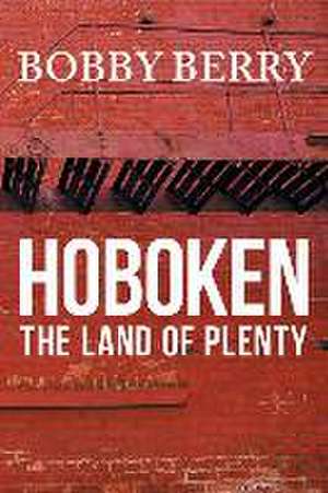 'Hoboken, the Land of Plenty' de Robert Berry (Bobby)