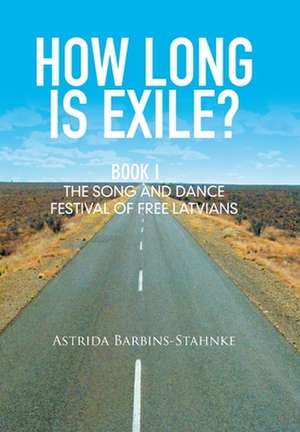 How Long Is Exile? de Astrida Barbins-Stahnke