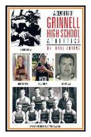 A Century of Grinnell High School Athletics de Dave Adkins