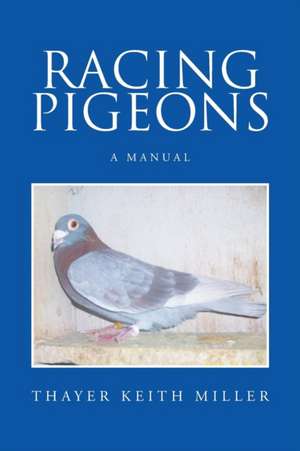 Racing Pigeons de Thayer Keith Miller