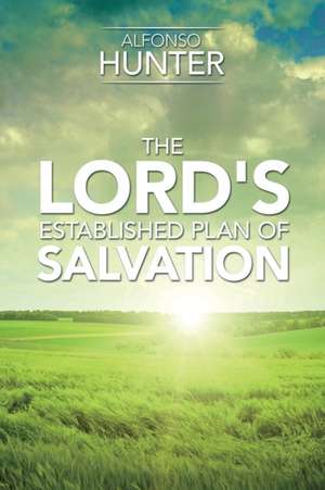 The Lord's Established Plan of Salvation de Alfonso Hunter