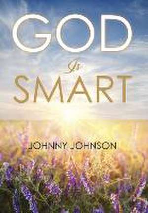 God Is Smart de Johnny Johnson