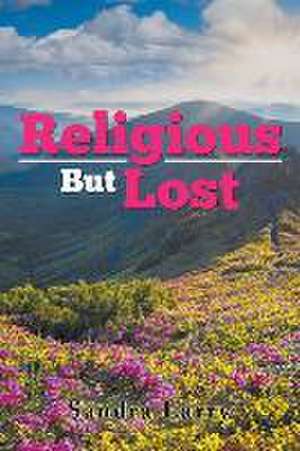 Religious But Lost: Becky's Story de Sandra Larry