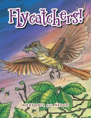 Flycatchers! de Hedge