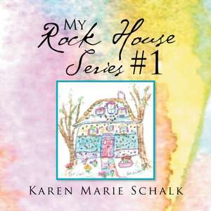 My Rock House Series #1 de Karen Marie Schalk