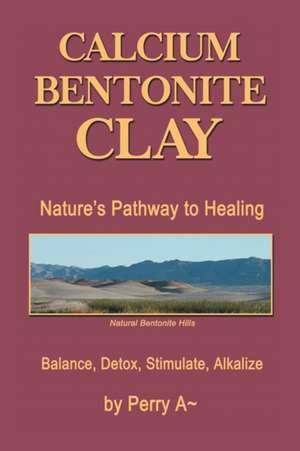 Calcium Bentonite Clay de Perry a. Arledge