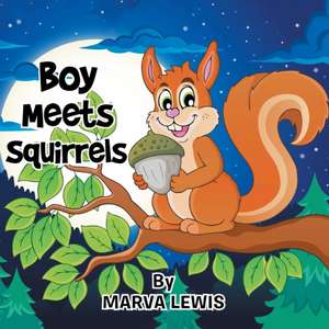 Boy Meets Squirrels de Marva Lewis