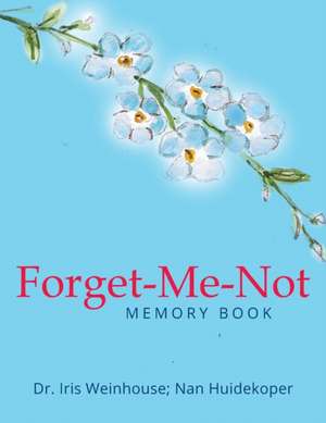 Forget-Me-Not de Dr. Iris Weinhouse