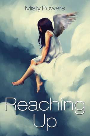 Reaching Up de Misty Powers