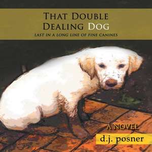 That Double Dealing Dog de D. J. Posner