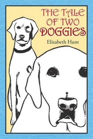 The Tale of Two Doggies de Elizabeth Hunt