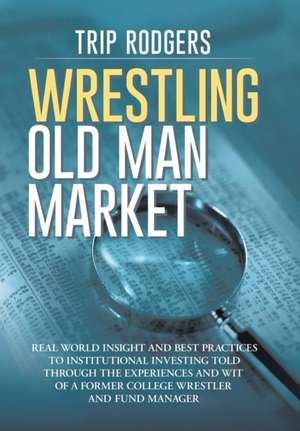 Wrestling Old Man Market de CFA Trip Rodgers