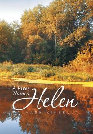 A River Named Helen de Mark Kinsella