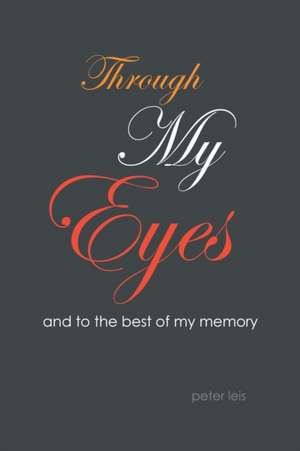 Through My Eyes de Peter Leis