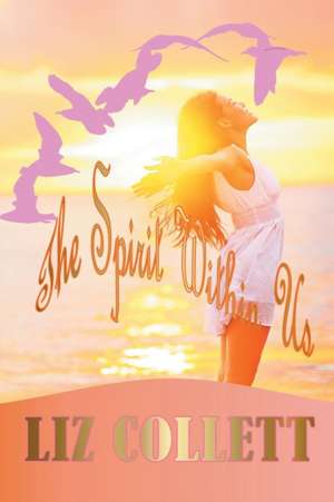 The Spirit Within Us de Liz Collett