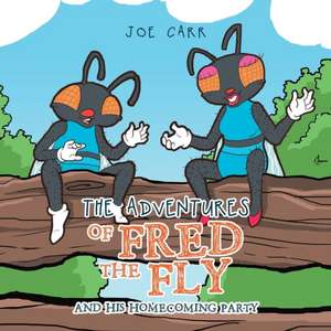 The Adventures of Fred the Fly de Joe Carr