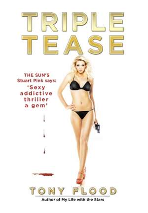 Triple Tease de Tony Flood