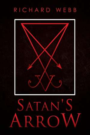 Satan's Arrow de Richard Webb