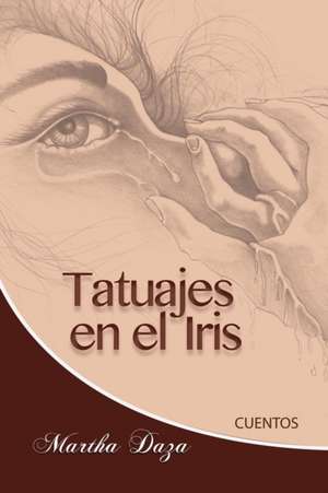 Tatuajes En El Iris: Volume I - The Lost Map of the Black Messiah de Martha I. Daza