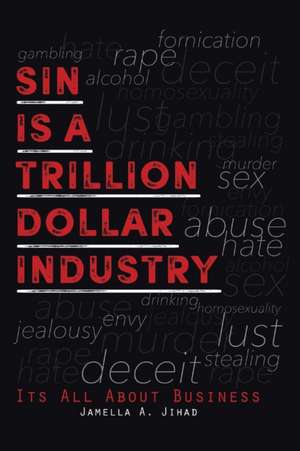 Sin Is a Trillion Dollar Industry de Jamella A. Jihad