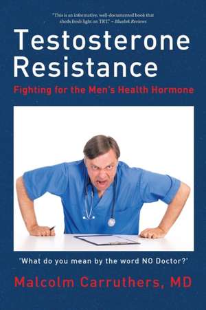 Testosterone Resistance de MD Malcolm Carruthers