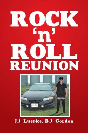 Rock 'n' Roll Reunion de J. J. Luepke